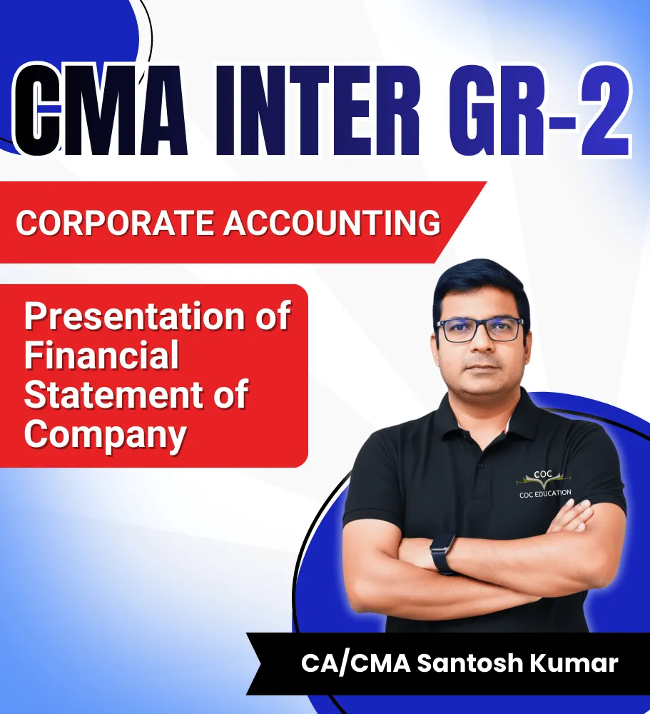 GR -2 Presentation of Financial Statement of Company By CA/CMA Santosh Kumar