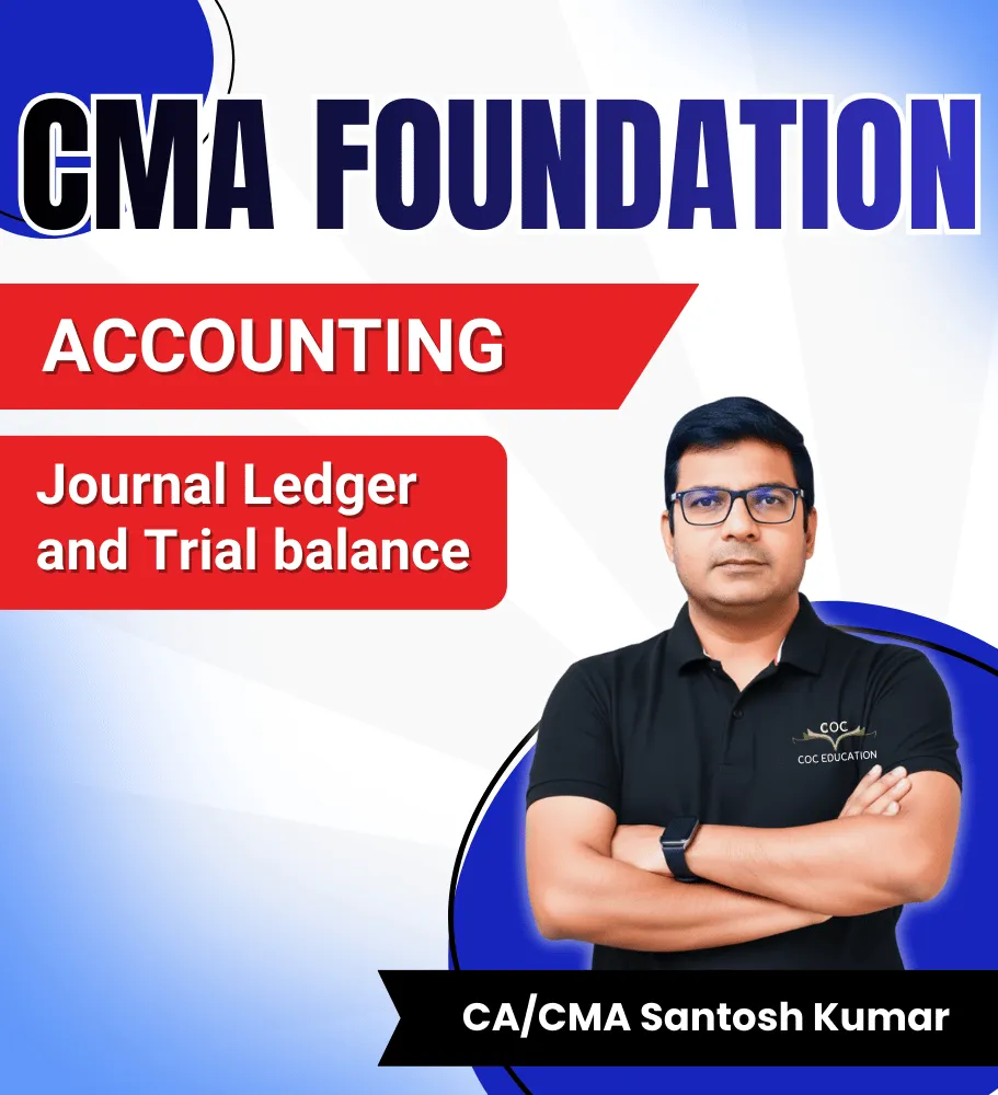 CMA FOU. Journal Ledger and Trial balance By CA/CMA Santosh Kumar