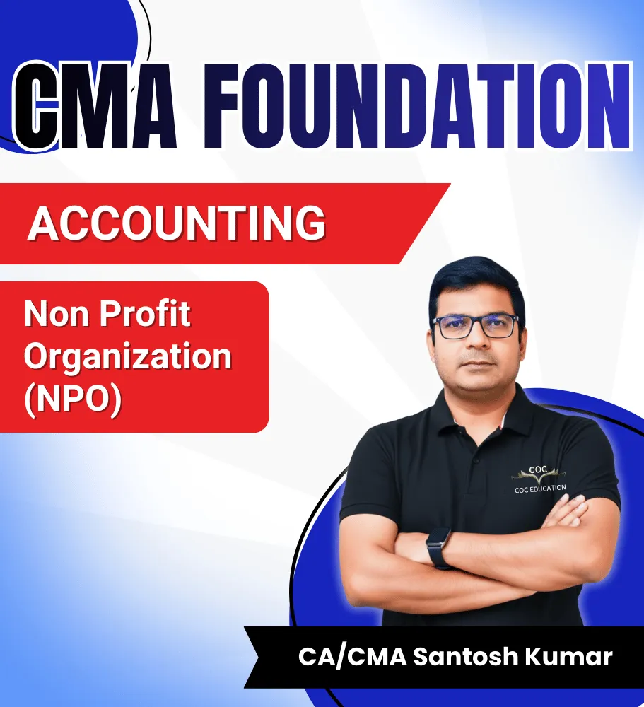 CMA FOU. Non Profit Organization (NPO) By CA/CMA Santosh Kumar