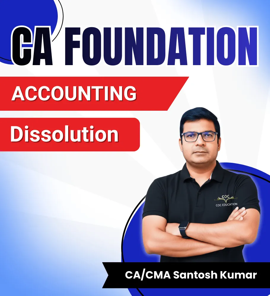 CA Foundation Dissolution By CA/CMA Santosh Kumar