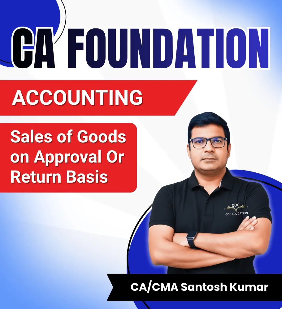 CA Foundation Sales of Goods on Approval Or Return Basis By CA/CMA Santosh Kumar
