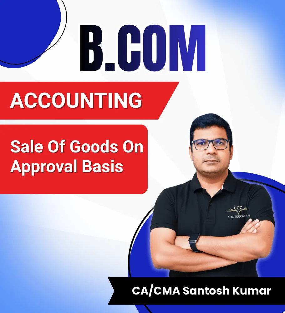 Sale Of Goods On Approval Basis By CA/CMA Santosh Kumar